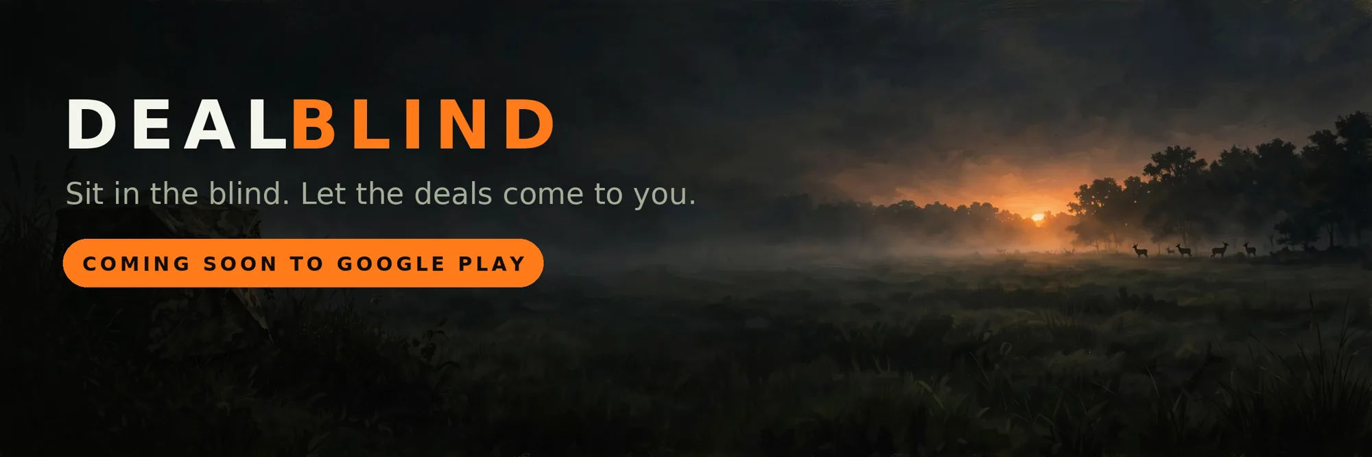 DealBlind — Sit in the blind. Let the deals come to you. Coming soon to Google Play.